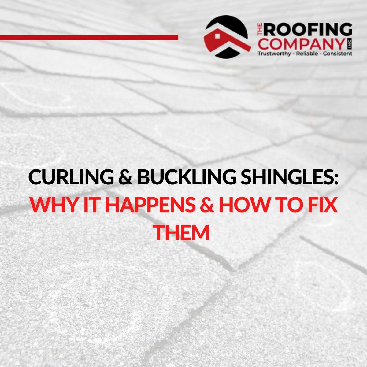 Curling & Buckling Shingles Why It Happens & How To Fix Them